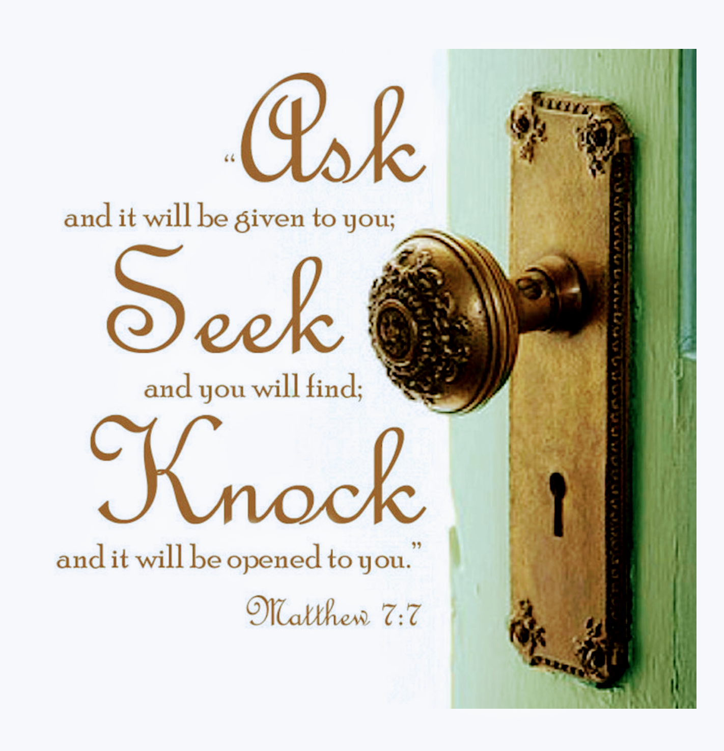 Ask, and it shall be given you; seek, and ye shall find; knock, and it shall  be opened unto you: … | by Keith McGivern | Medium